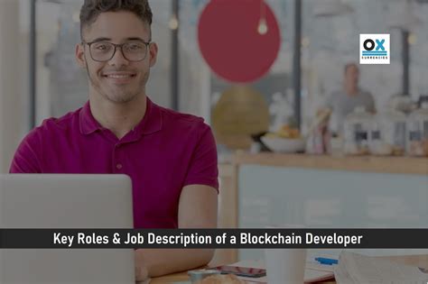 Key Roles And Job Description Of A Blockchain Developer Ox Currencies