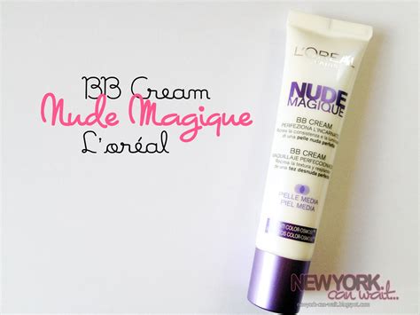 Bb Cream Nude Magique Di L Or Al Paris New York Can Wait Beauty