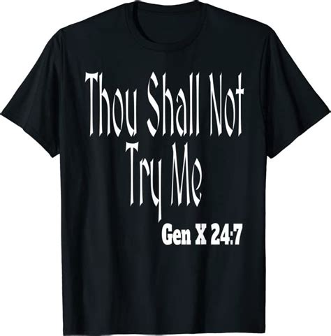 Thou Shall Not Try Me Gen X 24 7 Funny Generation Humor T Shirt In 2024 T Shirt Funny Quotes