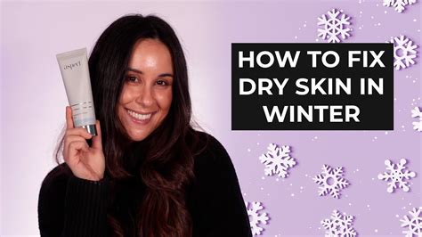 How To Combat Dry Winter Skin Winter Skincare Routine Youtube