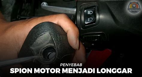 Cara Memperbaiki Spion Motor Yang Longgar Lepas Dan Rusak