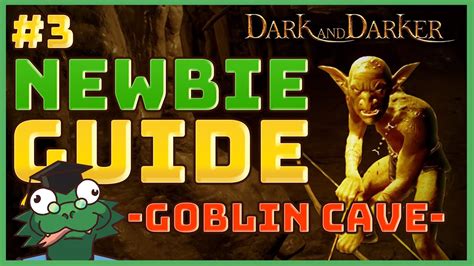 Ultimate Newbie Guide To Dark And Darker Episode The Goblin Caves