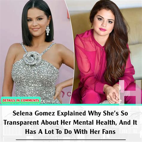 Selena Gomez Explained Why She S So Transparent About Her Mental Health