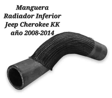 Manguera Radiador Inferior Jeep Cherokee Modelo Kk Mercadolibre