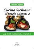 Amazon It Cucina Siciliana Di Popolo E Signori Ricette