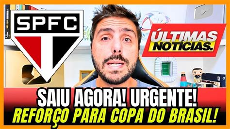 Saiu Agora Urgente Refor O Confirmado No S O Paulo Ltimas Not Cias