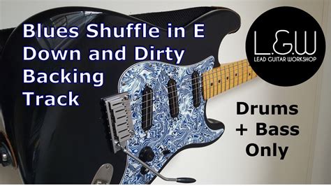 Blues In E Backing Track Down And Dirty Shuffle Bass And Drums ONLY