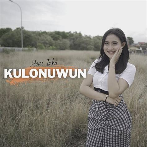 Kulonuwun Single By Yeni Inka Spotify