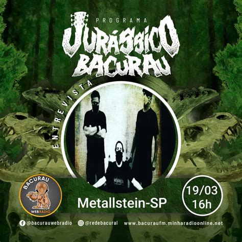 Metallstein Confira A Entrevista Ao Programa Jur Ssico Bacurau