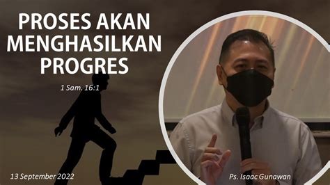 Proses Akan Menghasilkan Progres Ps Isaac Gunawan Rdmb Church Of