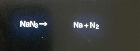 Solved NaN3→,Na+N2 | Chegg.com