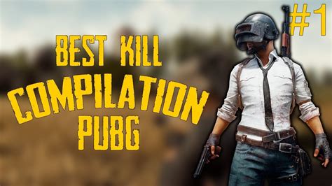 BEST KILL COMPILATION PUBG 1 YouTube