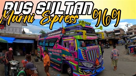 PERDANA NGERASAIN TRIP BERSAMA BUS SULTAN MURNI 969 ARG YouTube