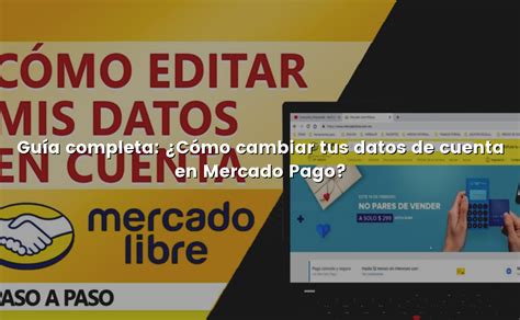 Gu A Completa C Mo Cambiar Tus Datos De Cuenta En Mercado Pago