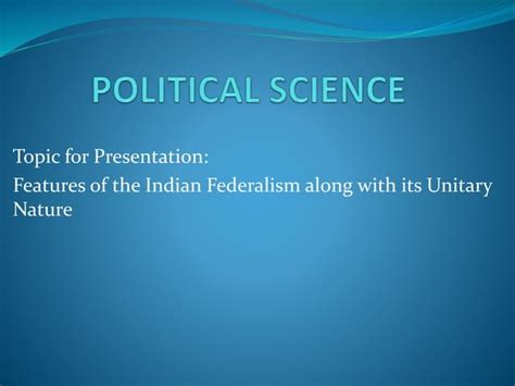 Features Of The Indian Federalism Along With Its Unitary Nature Ppt