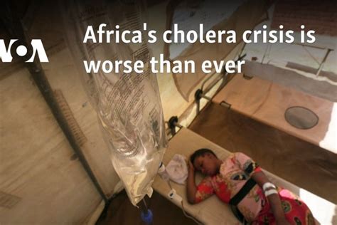 Africa S Cholera Crisis Worse Than Ever