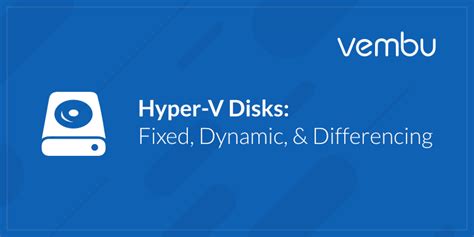 Hyper V Disk Types Explained Vembu