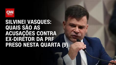 Entenda A Pris O Do Silvinei Vasques Ex Diretor Geral Da Prf Cnn Brasil