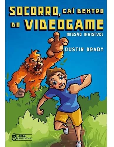 Socorro Cai Dentro Do Videogame - Livro Socorro, Caí Dentro Do Videogame - Missão Invisível, De Dustin ...