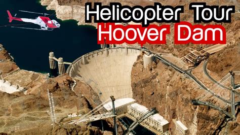 Experience The Ultimate Hoover Dam Helicopter Tour For Unforgettable