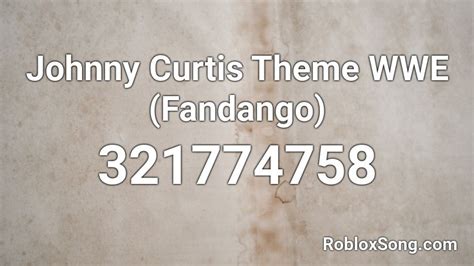 Johnny Curtis Theme WWE (Fandango) Roblox ID - Roblox music codes