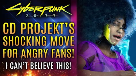 Cyberpunk 2077 CD Projekt S SHOCKING Move For Angry Fans Plus Crazy