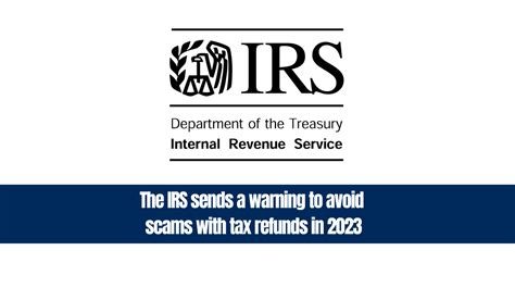 IRS Sends A Warning To Avoid Scams With Tax Refunds In 2023