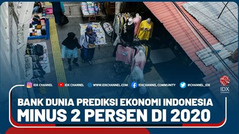 BANK DUNIA PREDIKSI EKONOMI INDONESIA MINUS 2 PERSEN DI 2020 YouTube