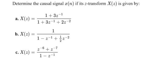 Solved Determine The Causal Signal X N If Its Z Transform