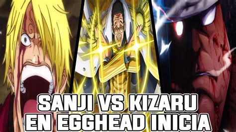 COMIENZA LA BATALLA FINAL DE SANJI VS KIZARU EN EGGHEAD LUFFY VS