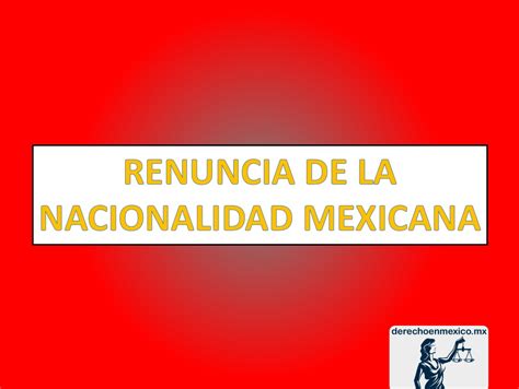 Renuncia De La Nacionalidad Mexicana Derechoenmexicomx