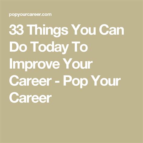 33 Things You Can Do Today To Improve Your Career Pop Your Career