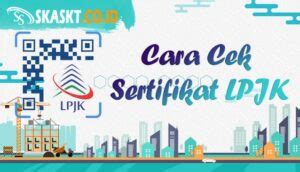 Cara Cek Sertifikat SKA SKT LPJK Jasa Pembuatan SKK SKA SKT ISO