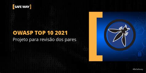 Owasp Top Projeto Para Revis O Dos Pares