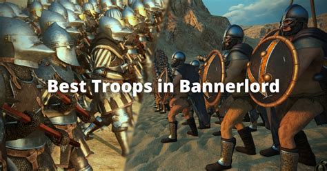 Best Troops In Bannerlord Nerd Lodge