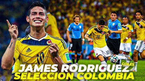 TODOS LOS GOLES DE JAMES RODRIGUEZ EN LA SELECCION COLOMBIA YouTube