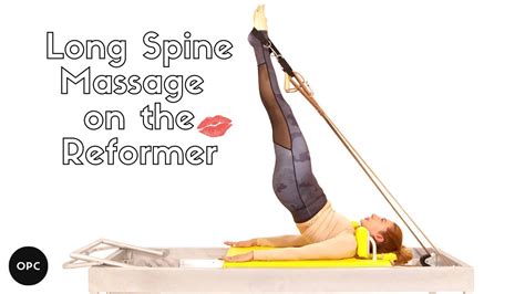 Long Spine Massage On The Reformer OPC Tutorial YouTube