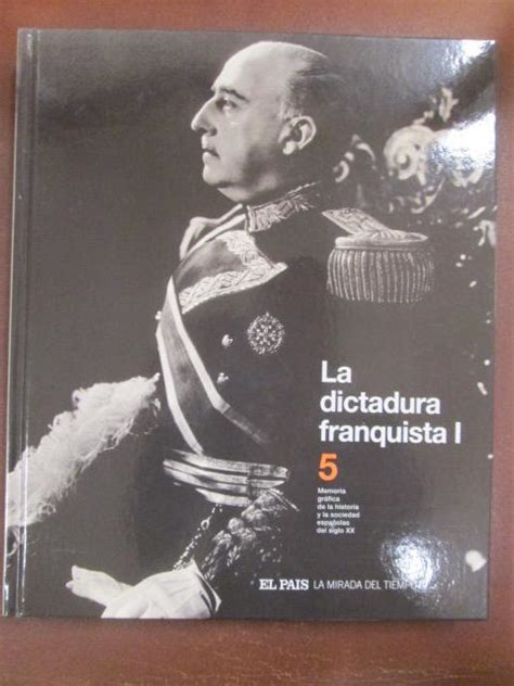 La Dictadura Franquista I Colecci N La Mirada Del Tiempo Vol