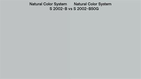 Natural Color System S 2002 B Vs S 2002 B50g Side By Side Comparison