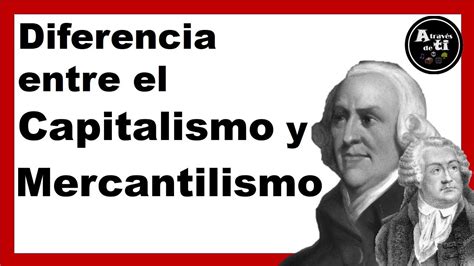 Capitalismo Vs Mercantilismo Youtube