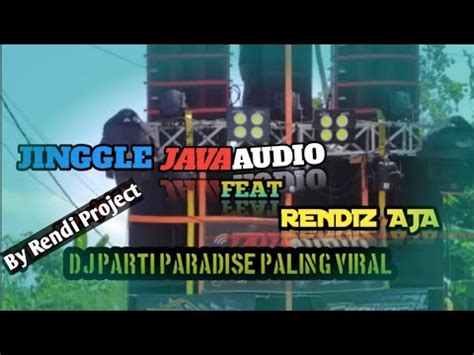 JINGGLE JAVA AUDIO FEAT RENDIZ AJA DJ PARADISE PALING VIRAL COCOK BUAT