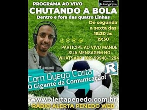 02 10 2022 PROGRAMA CHUTANDO A BOLA DYEGO COSTA YouTube