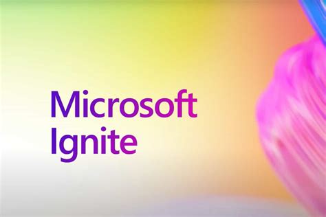 Microsoft Ignite When It Is What To Expect