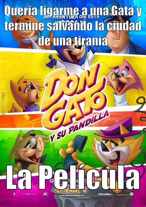 Don Gato Y Su Pandilla Resumido En Una Frase Meme Subido Por El Loco