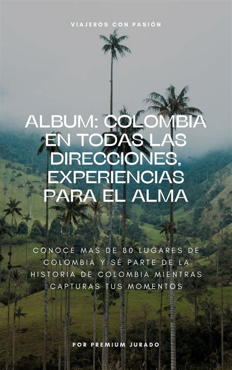 ALBUM COLOMBIA EN TODAS LAS DIRECCIONES: EXPERIENCIAS PARA EL ALMA