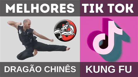 Melhores Tik Tok Kung Fu Dragão Chinês YouTube