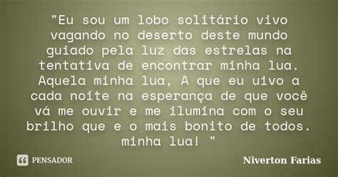 Eu Sou Um Lobo Solitário Vivo Niverton Farias Pensador