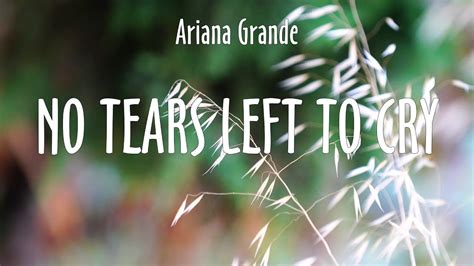 Ariana Grande ~ No Tears Left To Cry Lyrics Youtube