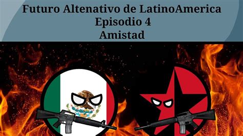 Episodio 4 Futuro Alternativo De LatinoAmerica YouTube