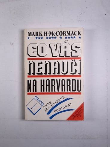 Mark H Mccormack Co V S Nenau Na Harvardu Aneb Jak Sp N Podnikat